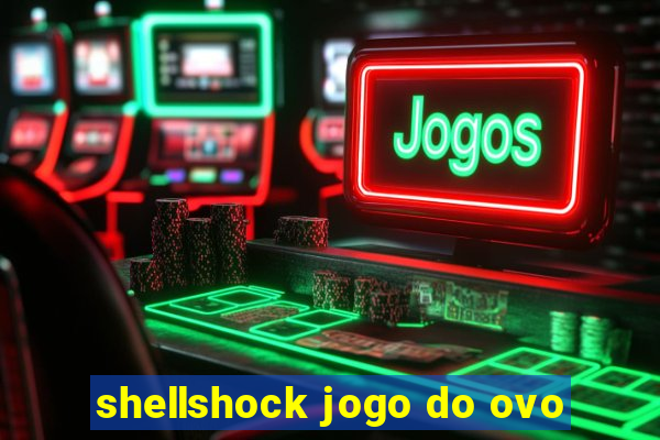 shellshock jogo do ovo